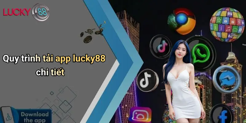 Quy trình tải app lucky88 chi tiết
